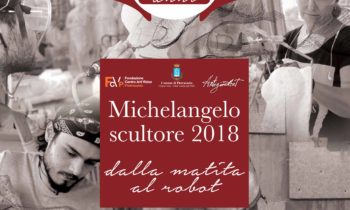 Mostra MICHELANGELO SCULTORE 2018: dalla matita al robot